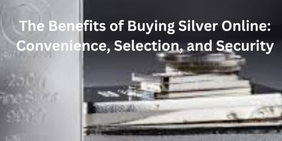 The Benefits of Buying Silver Online: Convenience, Selection, and Security